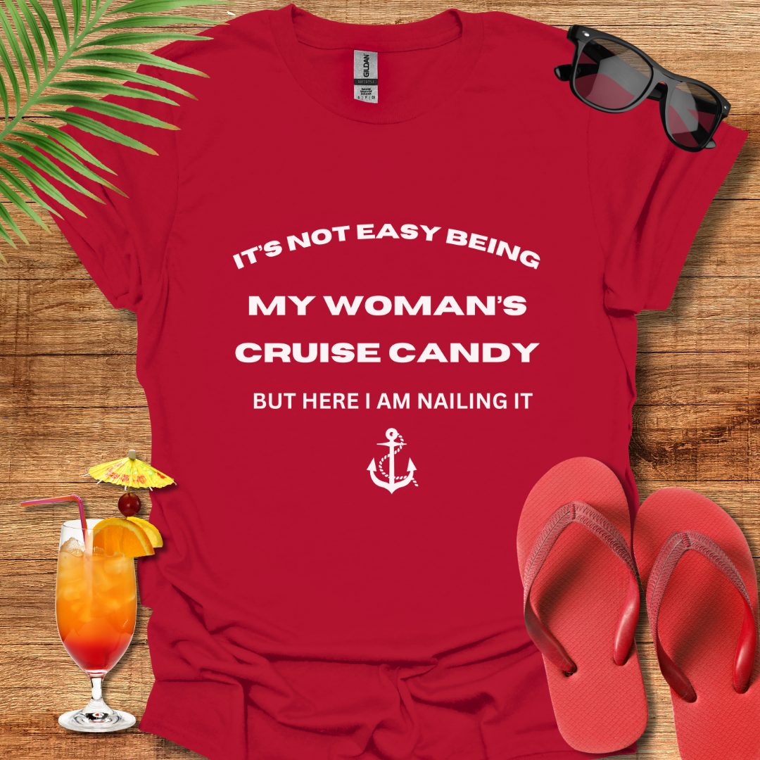 It's Not easy Being My Woman's Cruise Candy