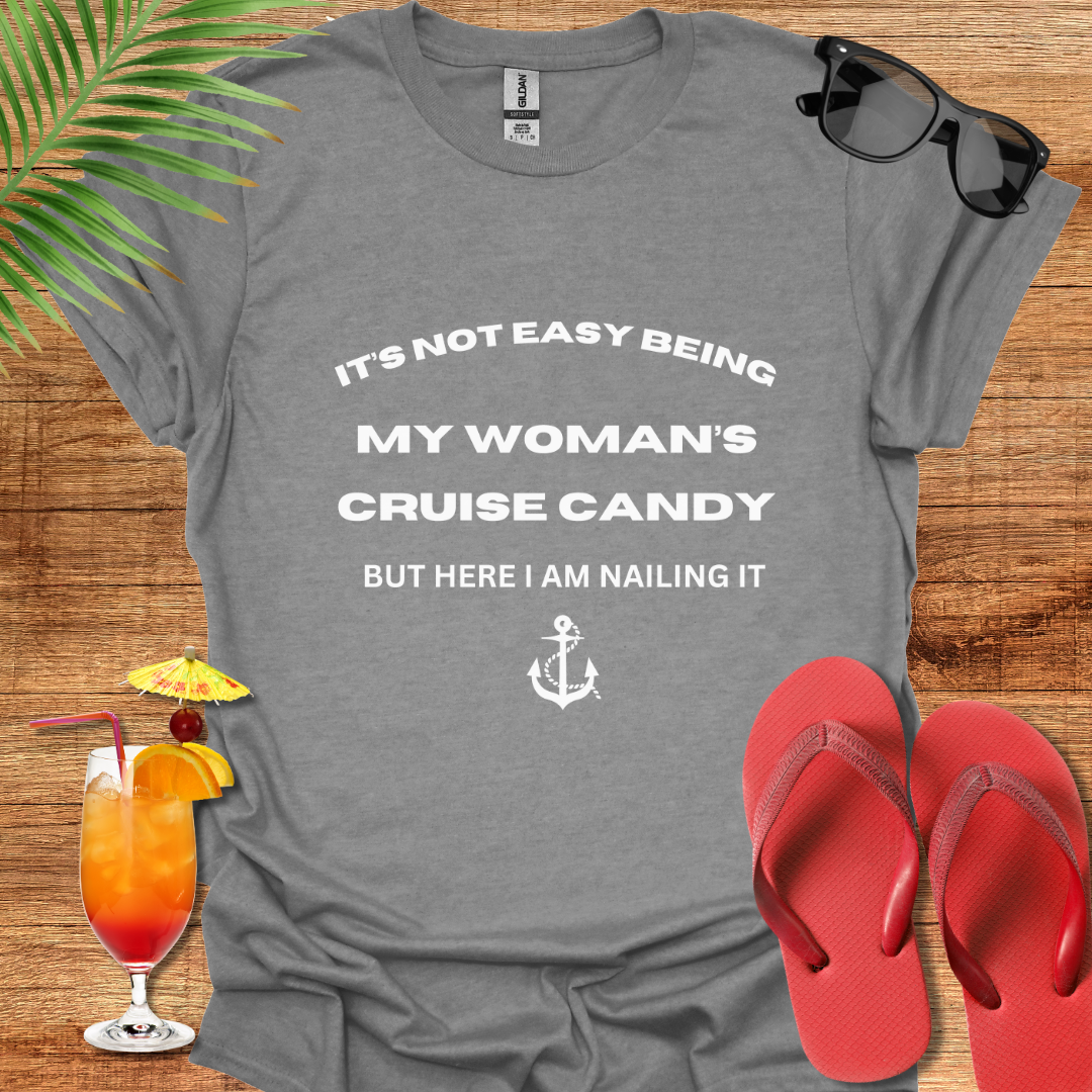 It's Not easy Being My Woman's Cruise Candy
