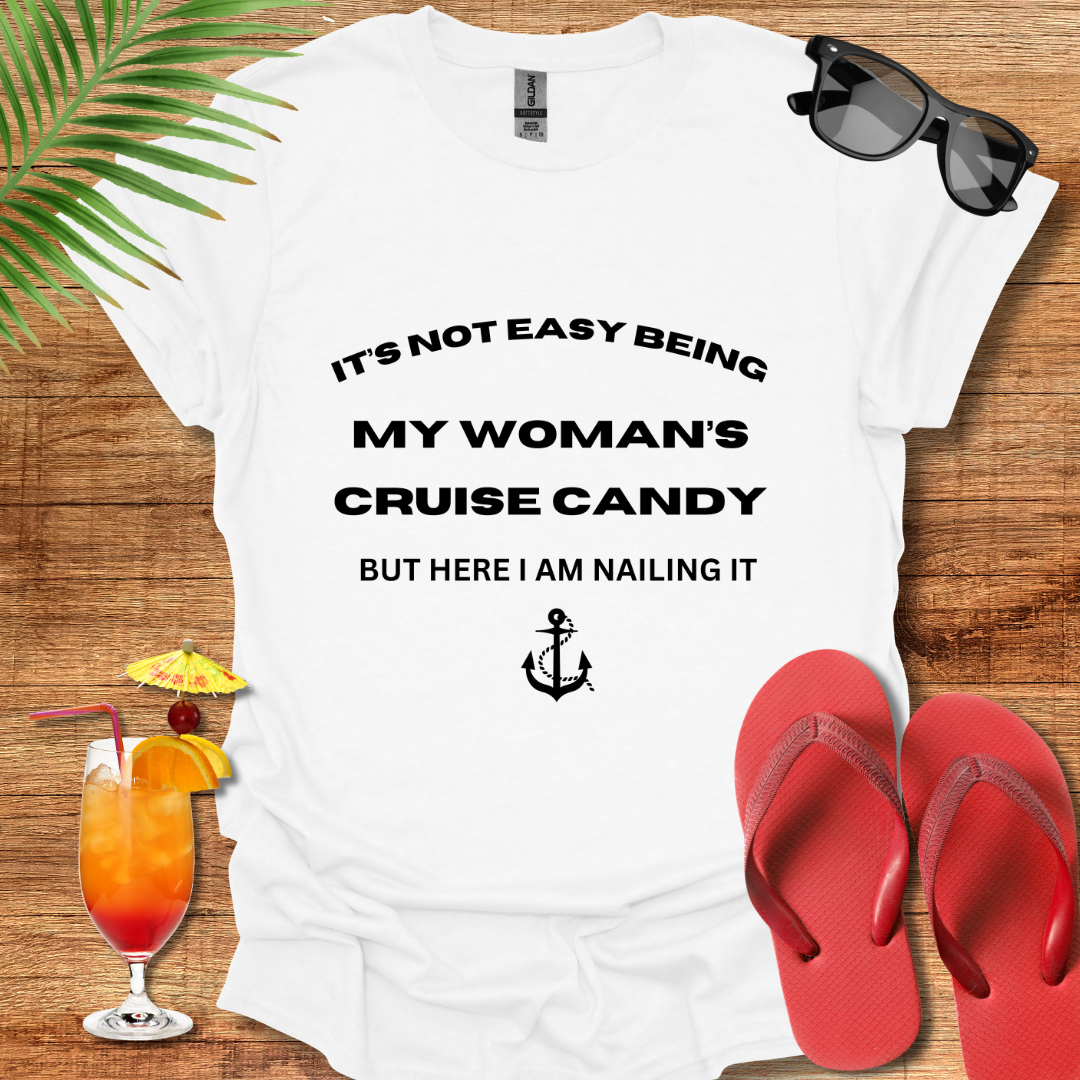 It's Not easy Being My Woman's Cruise Candy
