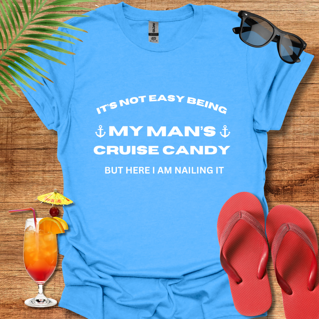 It's Not Easy Being My Man's Cruise Candy