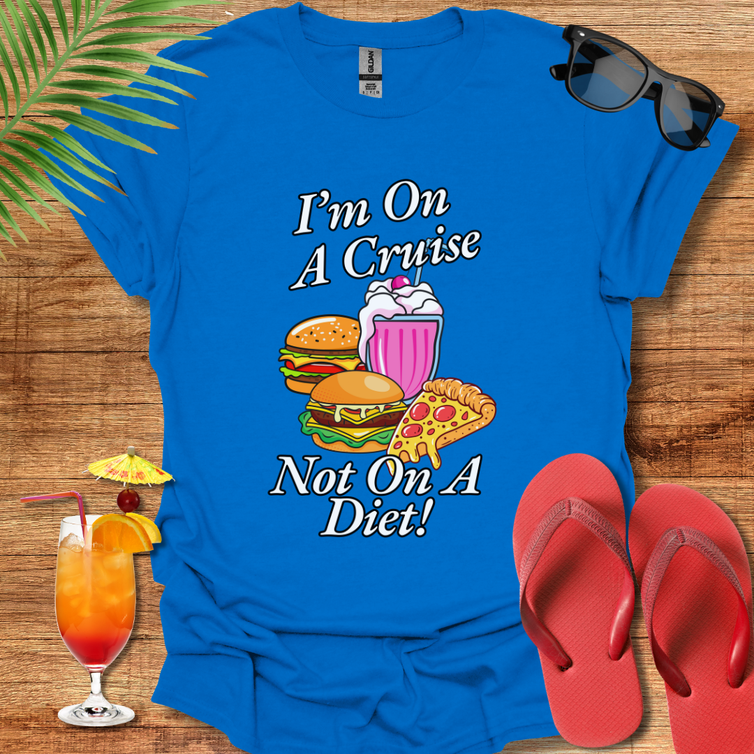 I'm On A Cruise Not On A Diet!