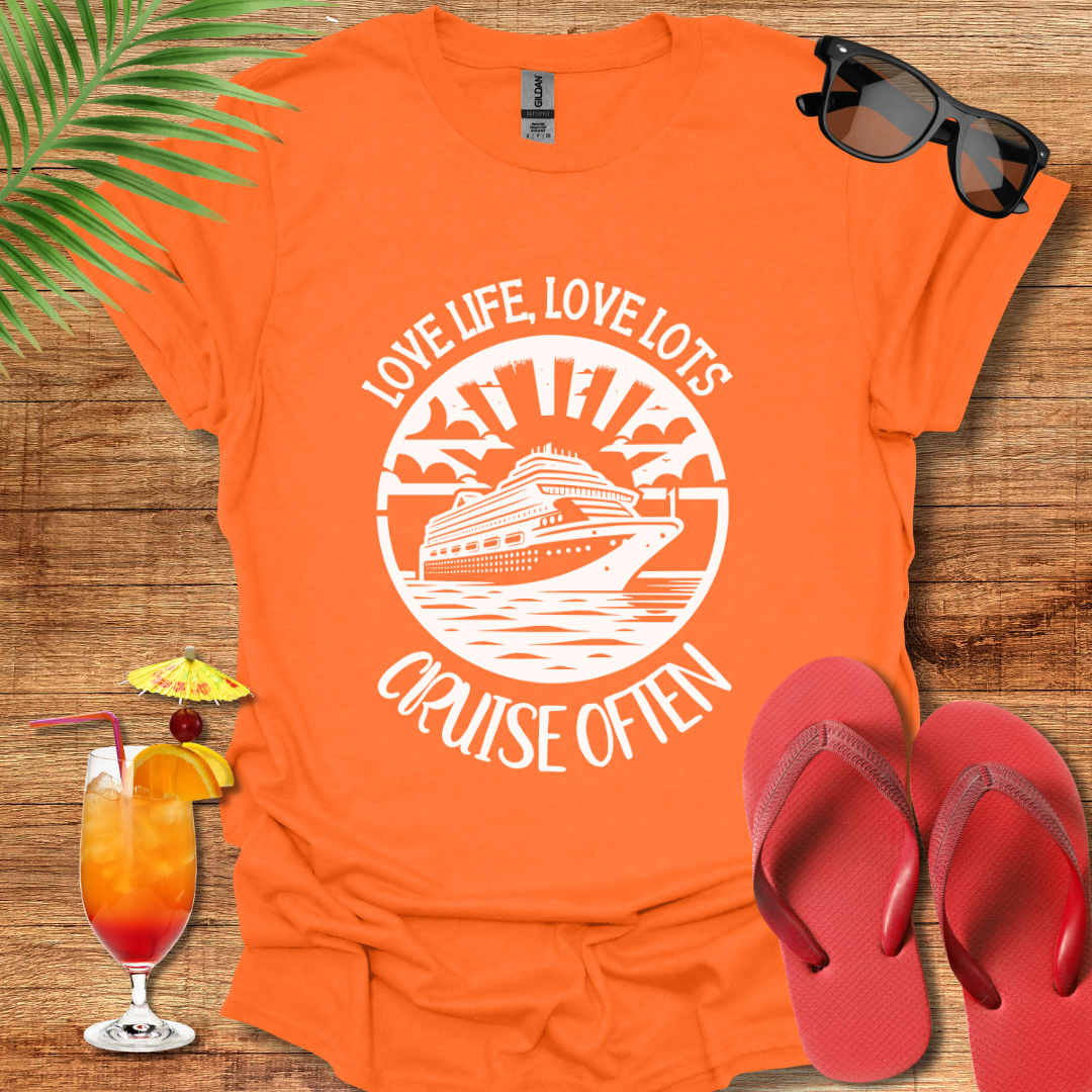 Love Life, Love Lots, Cruise Often