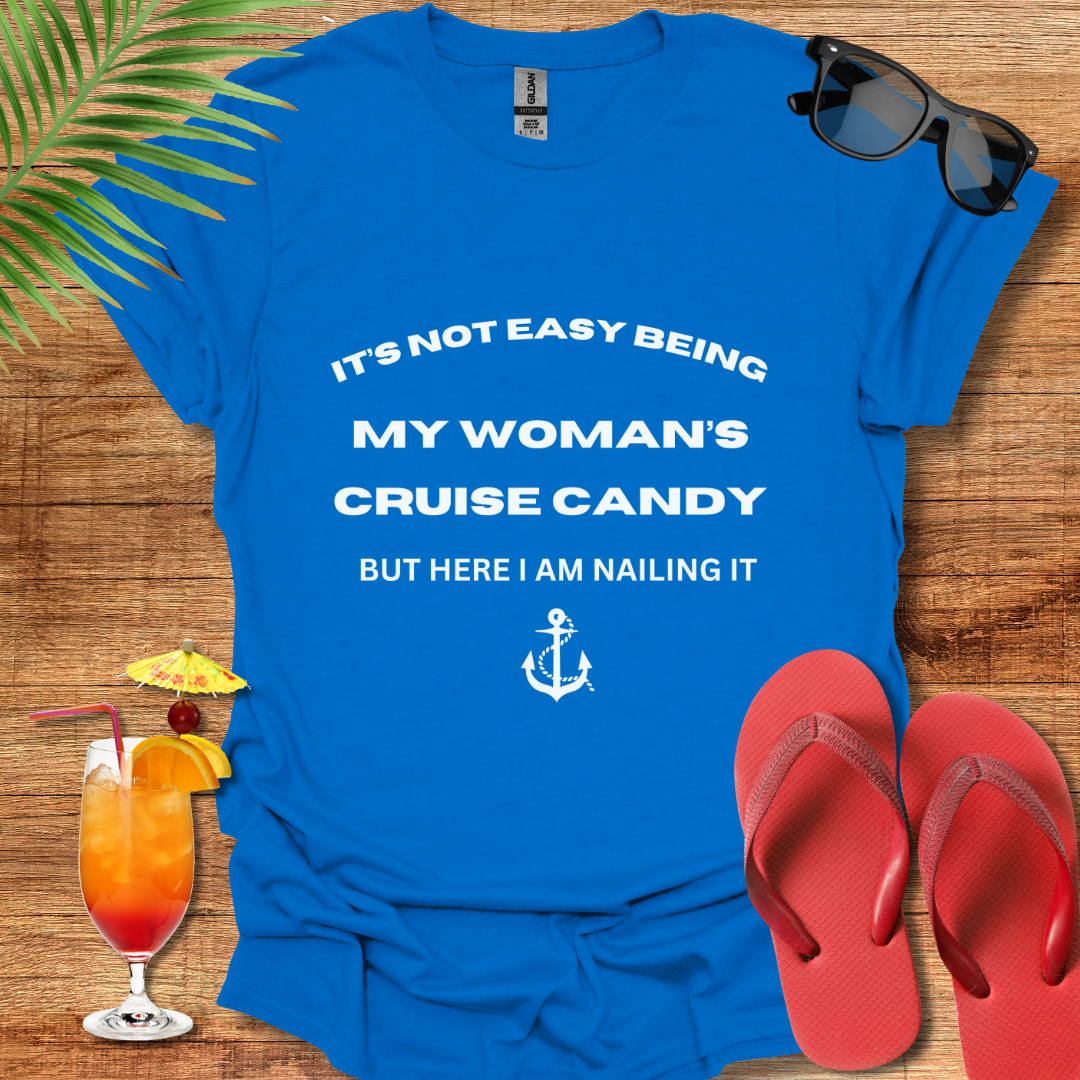 It's Not easy Being My Woman's Cruise Candy