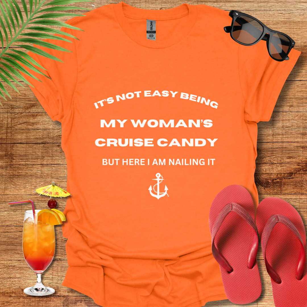 It's Not easy Being My Woman's Cruise Candy