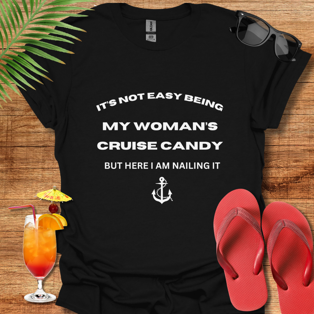 It's Not easy Being My Woman's Cruise Candy