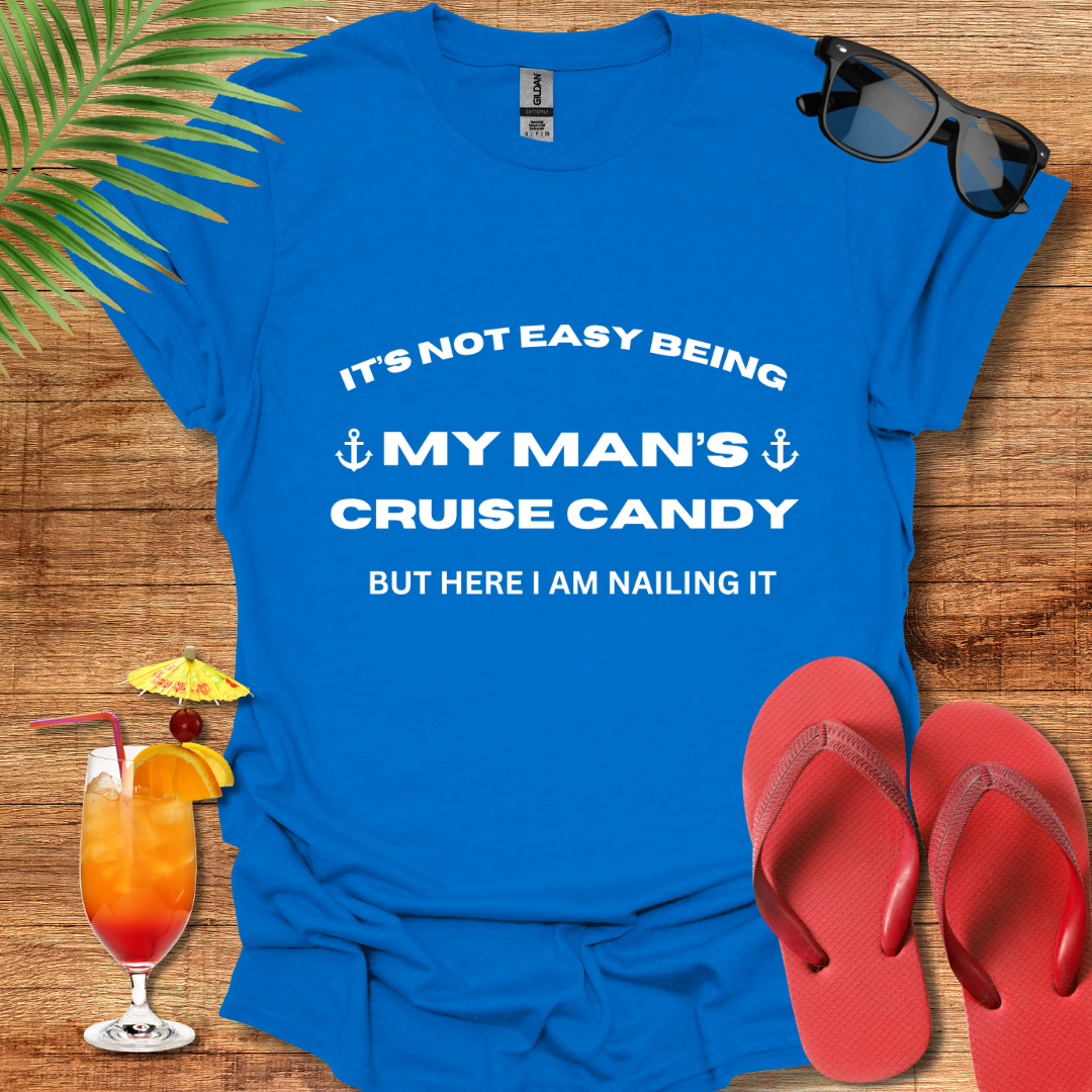 It's Not Easy Being My Man's Cruise Candy