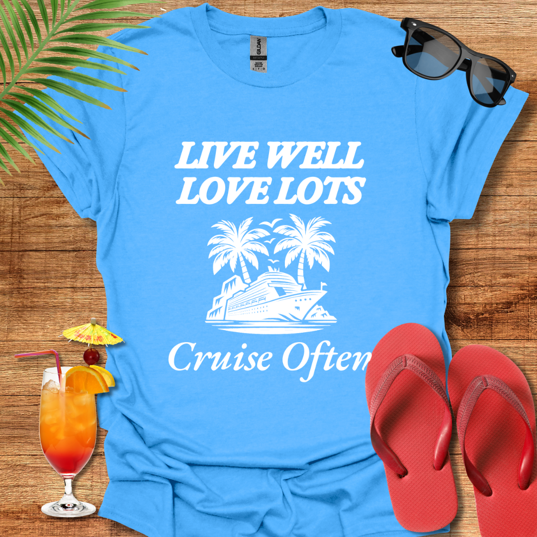 Live Well, Love Lots, Cruise Often