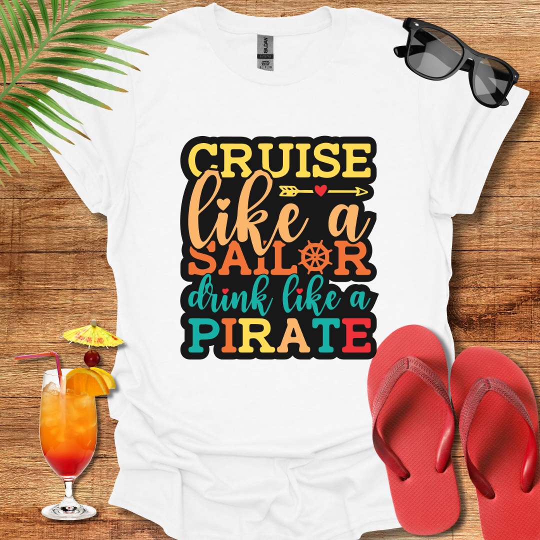 Cruise Like A Sailor Drink Like A Pirate