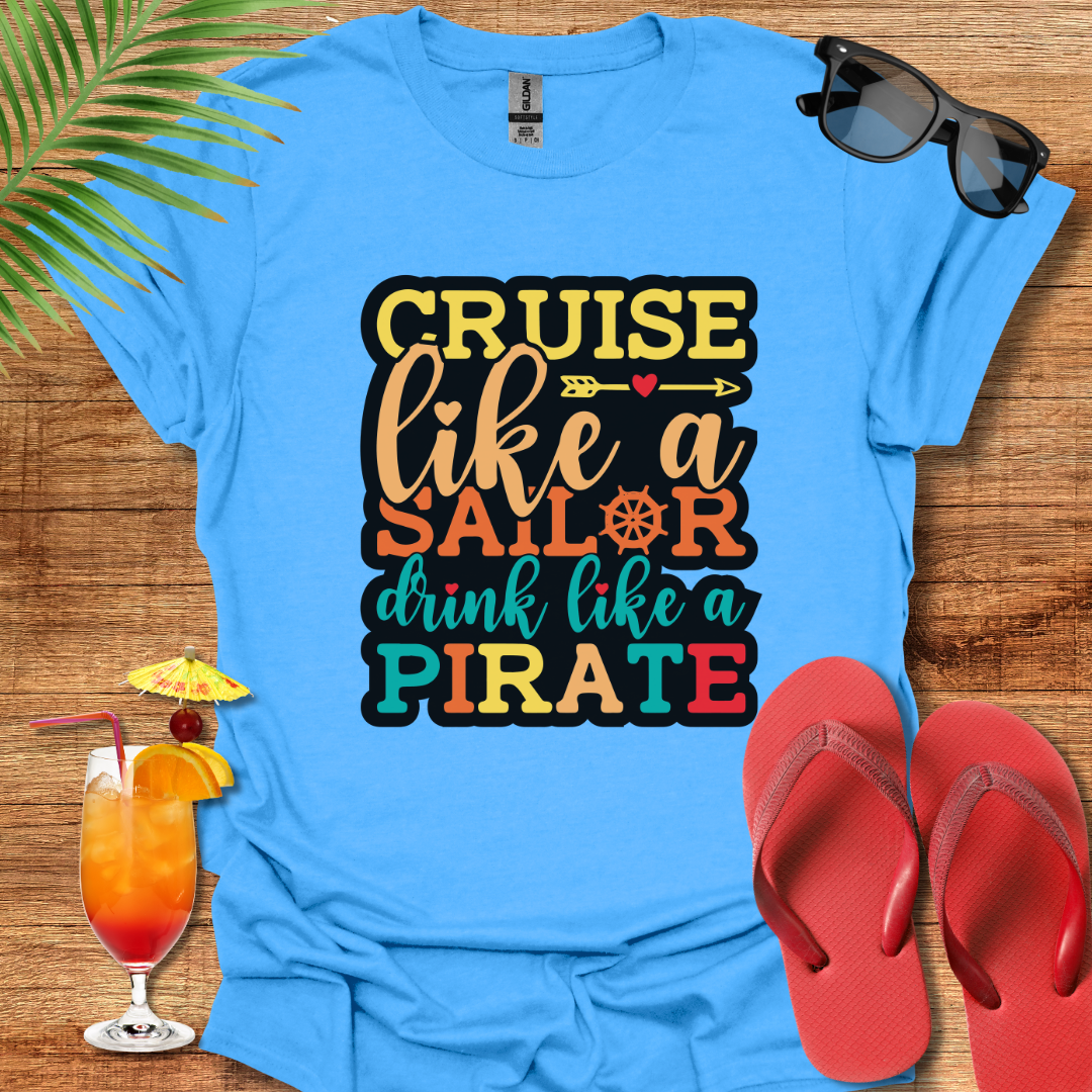 Cruise Like A Sailor Drink Like A Pirate