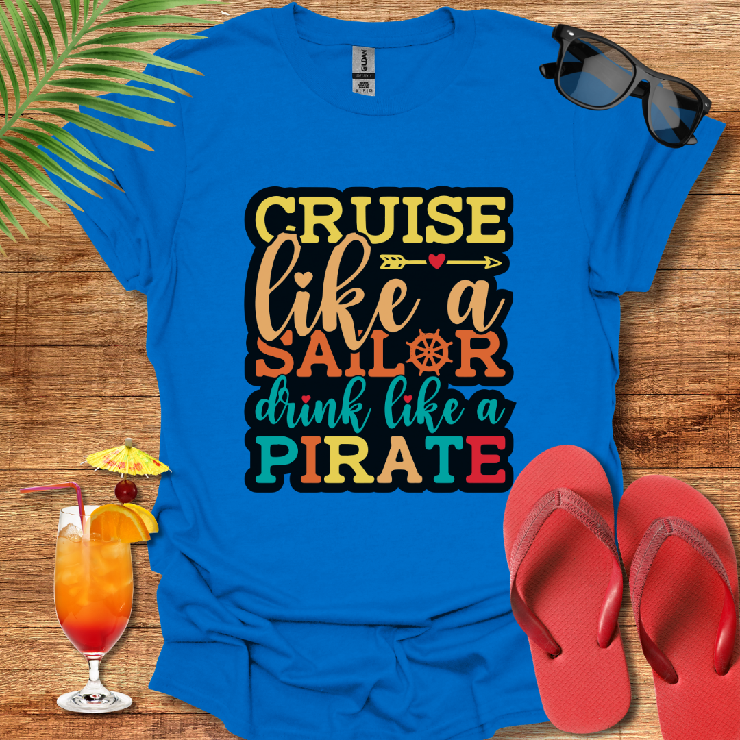 Cruise Like A Sailor Drink Like A Pirate