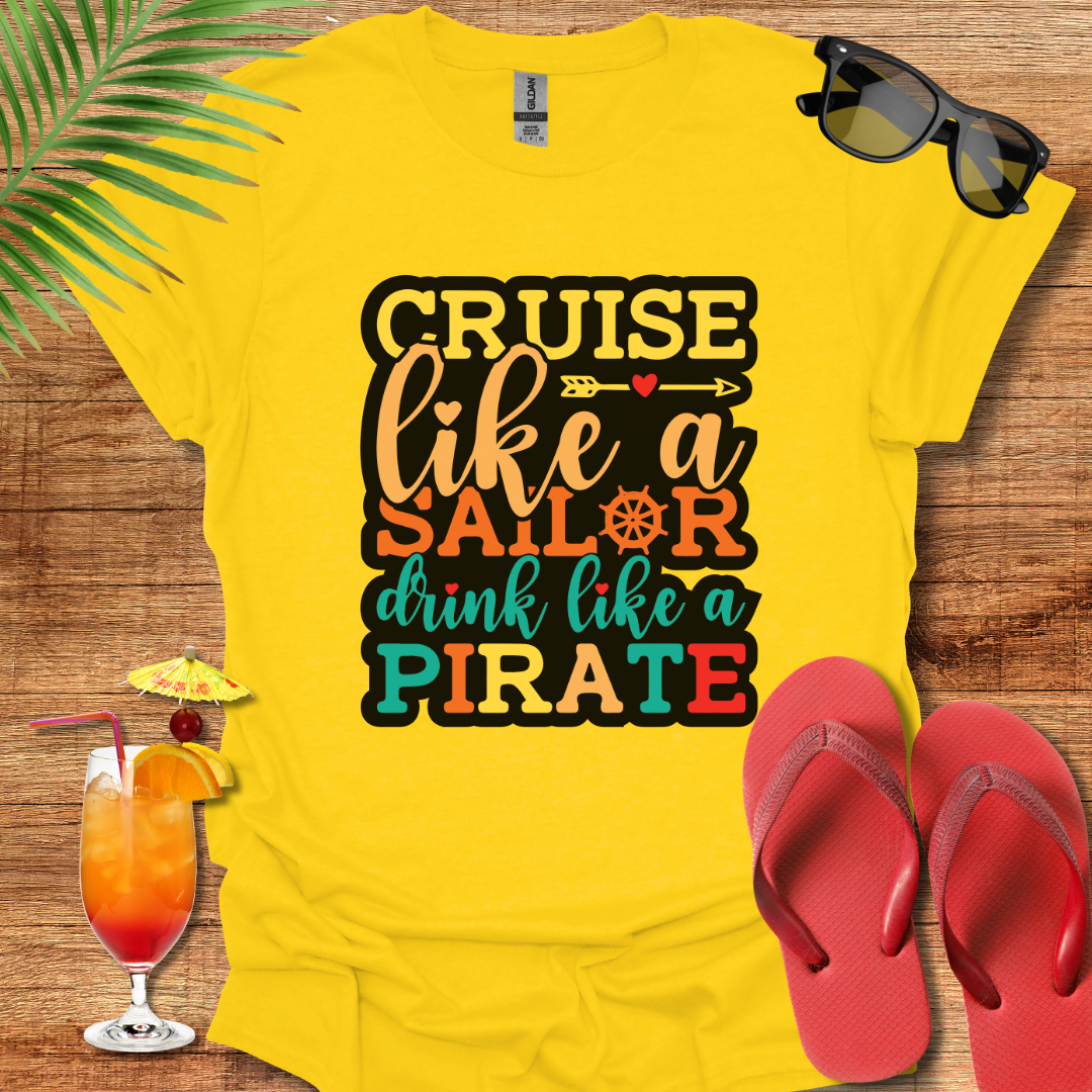 Cruise Like A Sailor Drink Like A Pirate