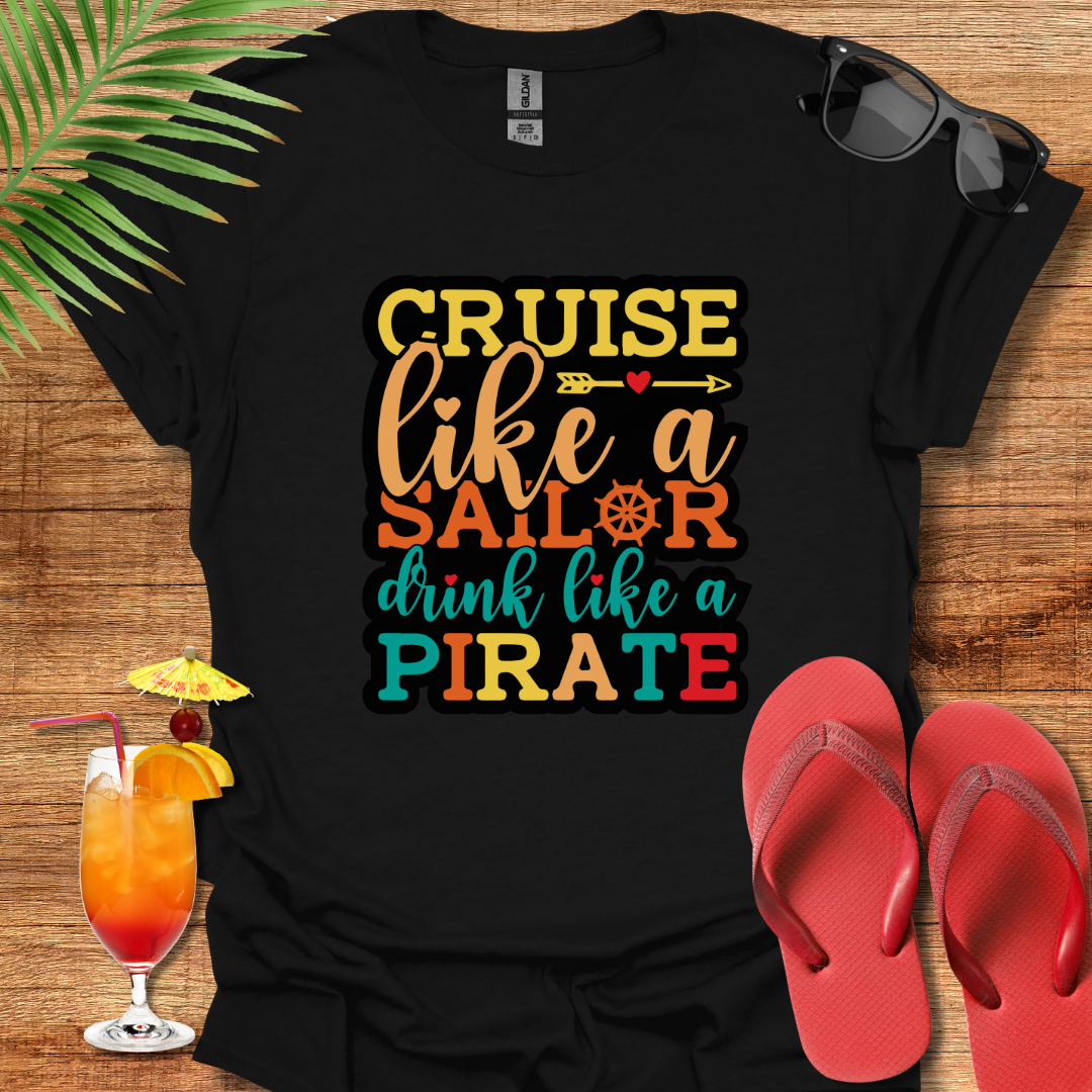 Cruise Like A Sailor Drink Like A Pirate
