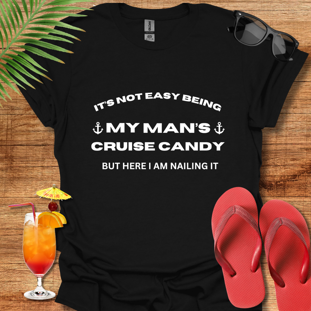 It's Not Easy Being My Man's Cruise Candy