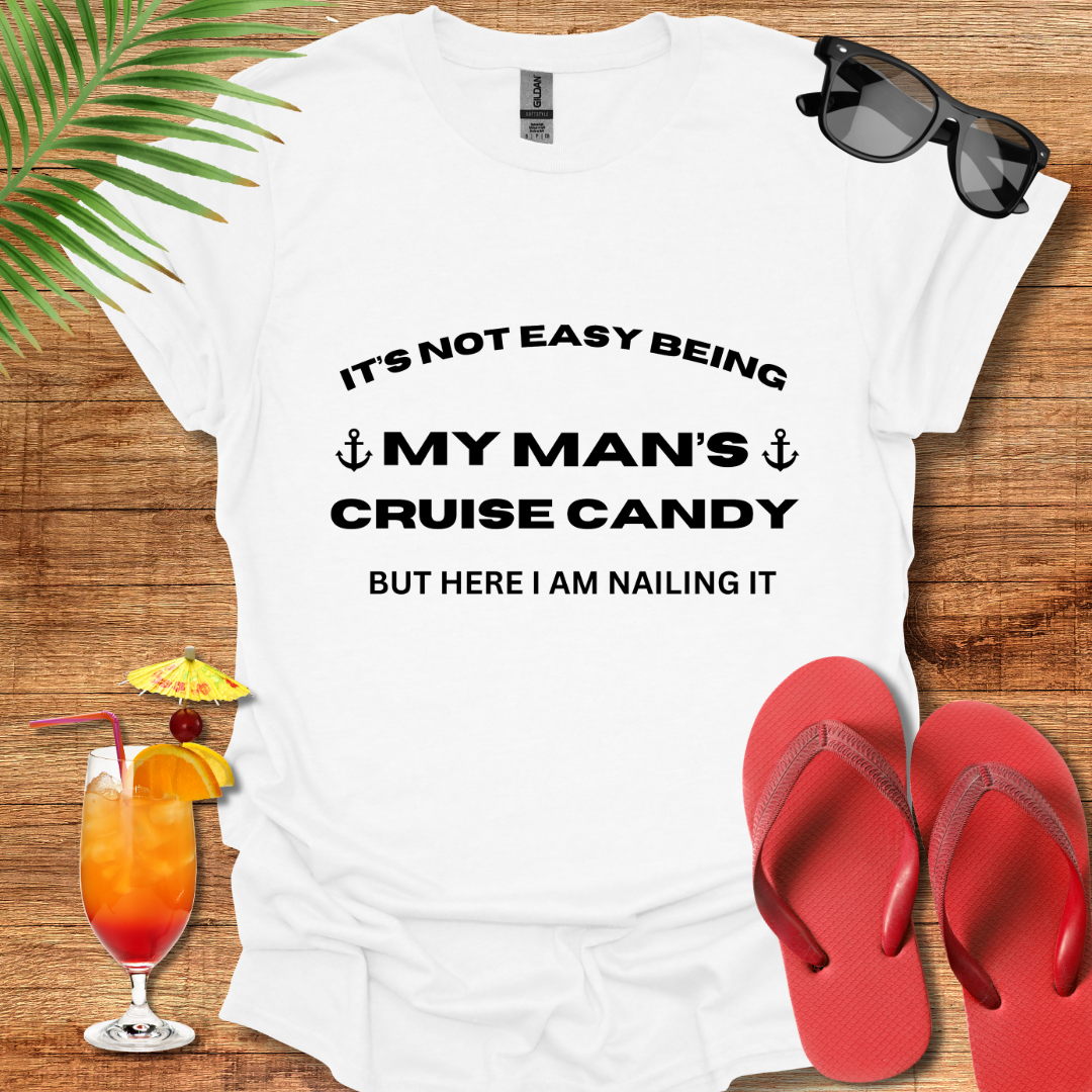 It's Not Easy Being My Man's Cruise Candy