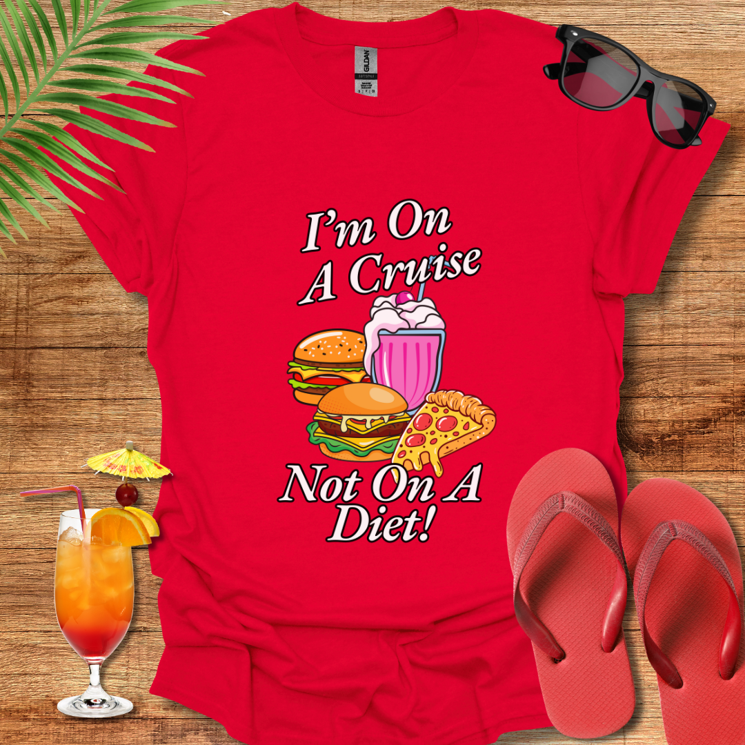 I'm On A Cruise Not On A Diet!