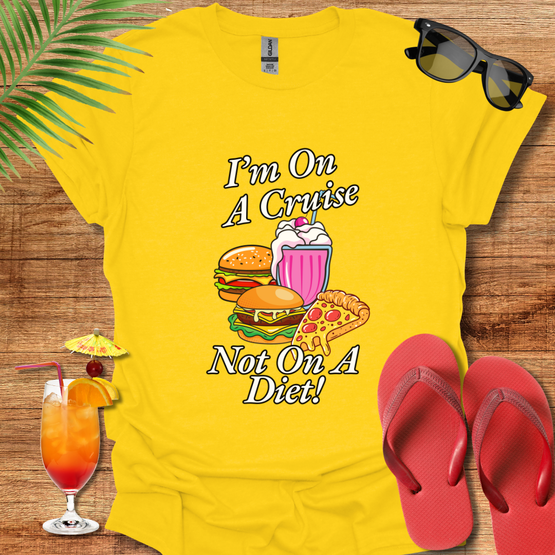 I'm On A Cruise Not On A Diet!