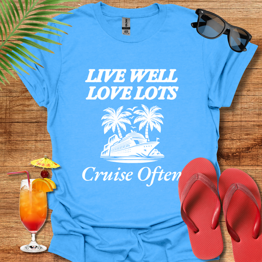 Live Well, Love Lots, Cruise Often