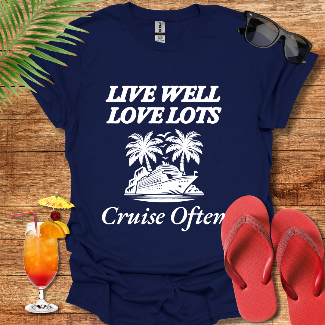 Live Well, Love Lots, Cruise Often