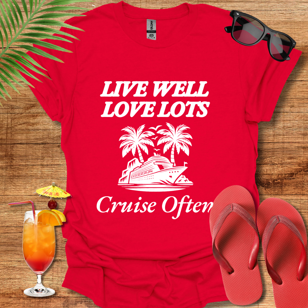 Live Well, Love Lots, Cruise Often