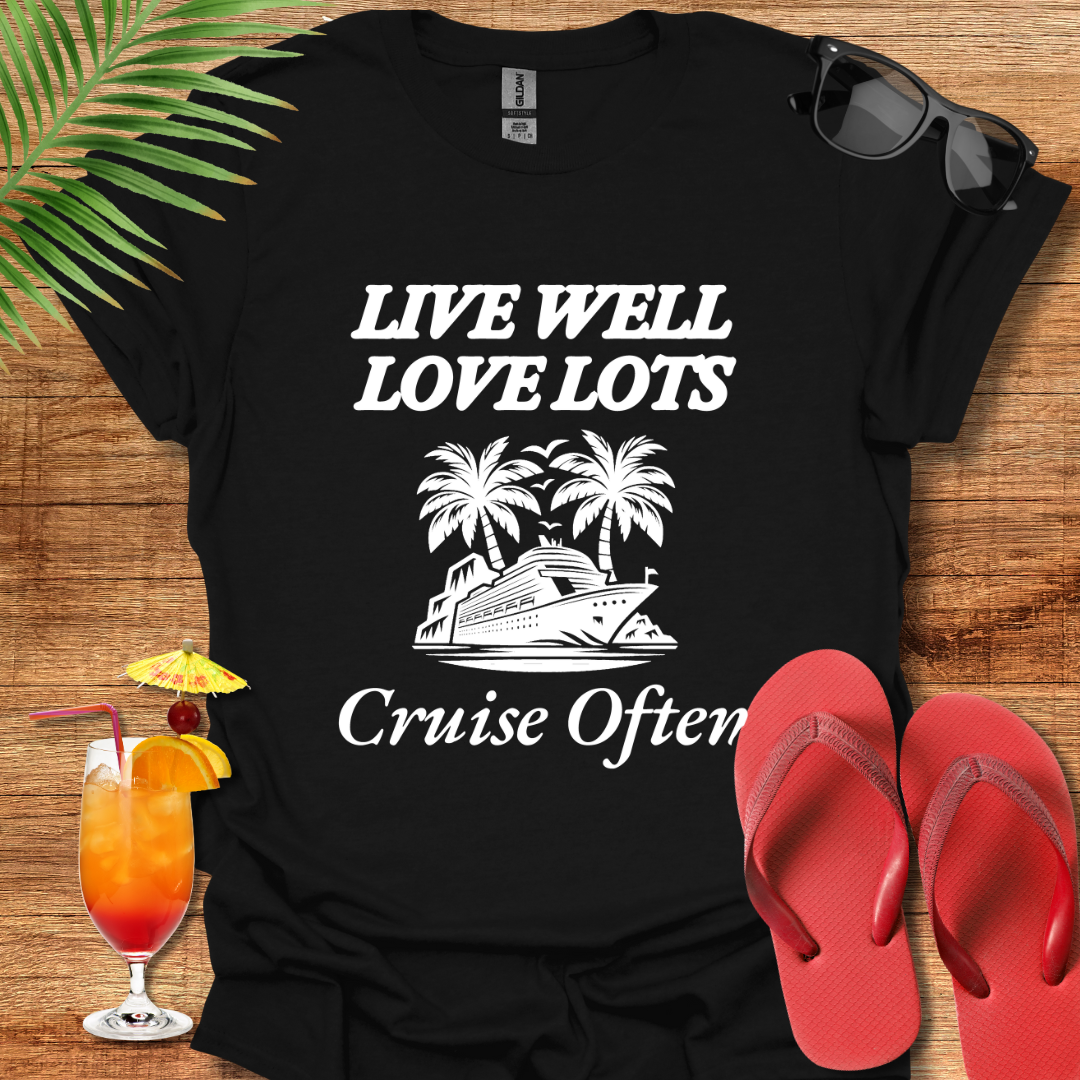 Live Well, Love Lots, Cruise Often