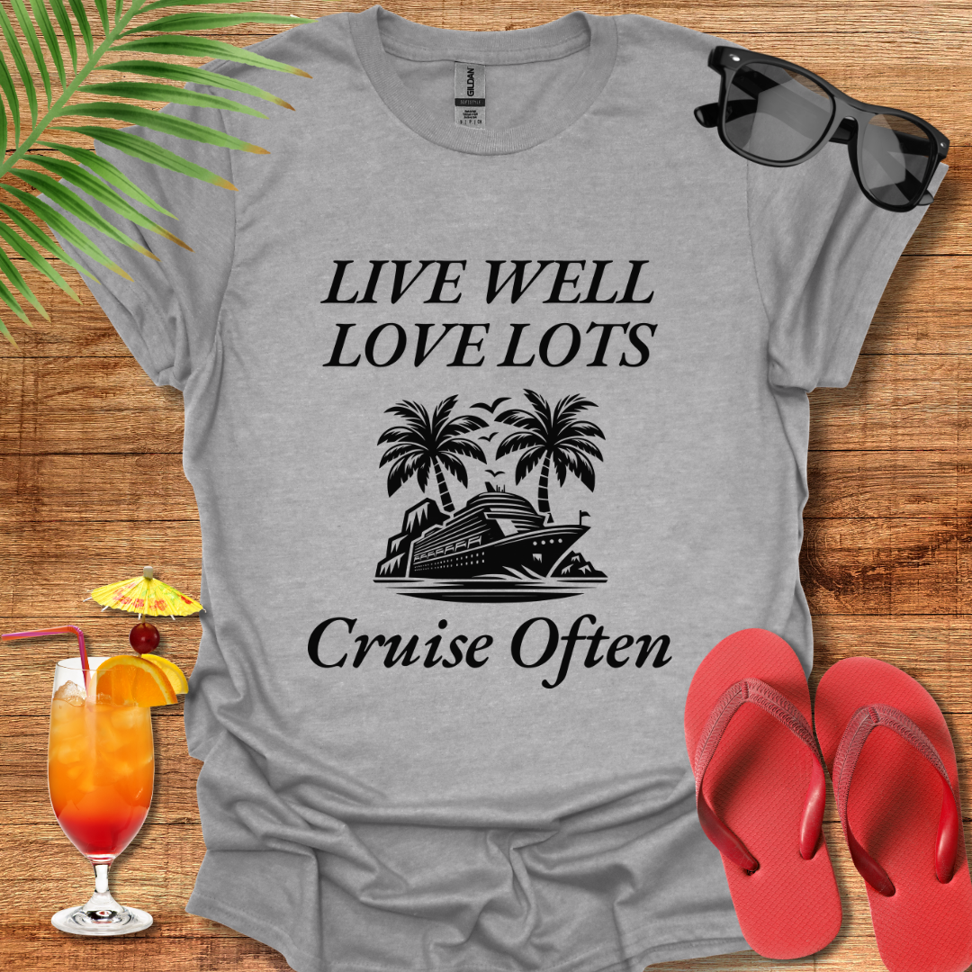 Live Well, Love Lots, Cruise Often