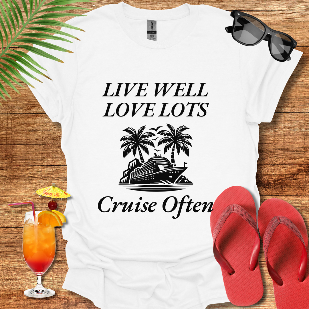 Live Well, Love Lots, Cruise Often