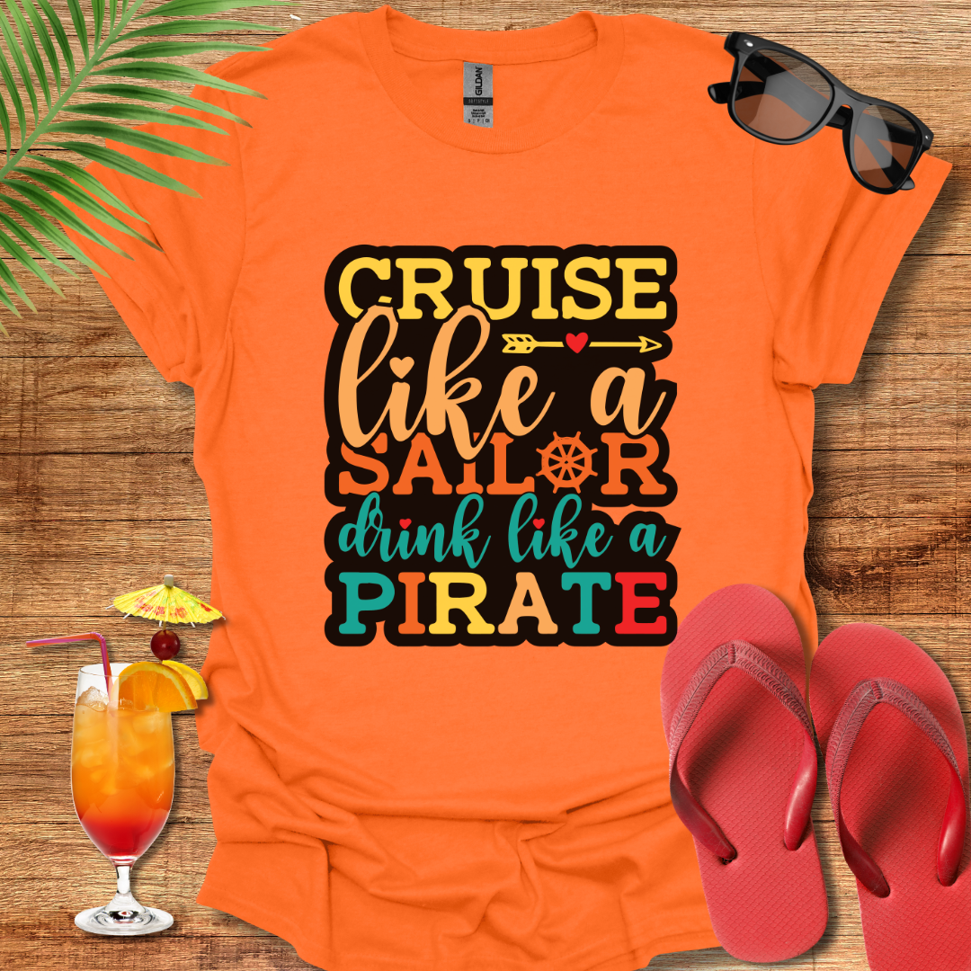 Cruise Like A Sailor Drink Like A Pirate